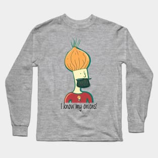 I Know My Onions! Onion Head. Long Sleeve T-Shirt